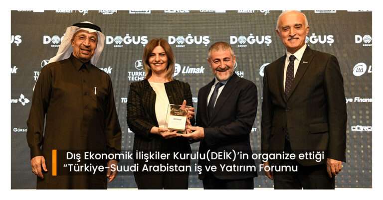 Dış Ekonomik İlişkiler Kurulu(DEİK)’in organize ettiği “Türkiye-Suudi Arabistan iş ve Yatırım Forumu