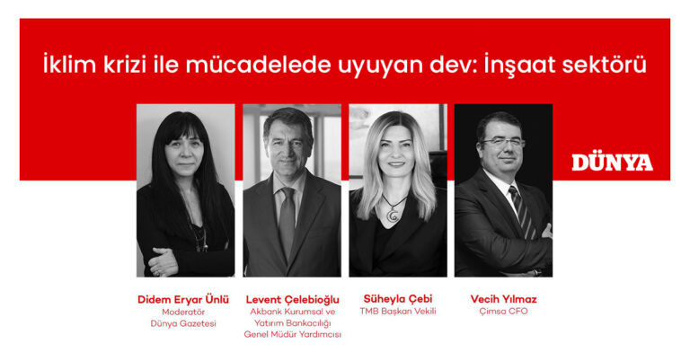 Dünya Gazetesi Webinarı: İklim krizi ile mücadelede uyuyan dev: İnşaat sektörü Dünya Gazetesi Webinarı: İklim krizi ile mücadelede uyuyan dev: İnşaat sektörü